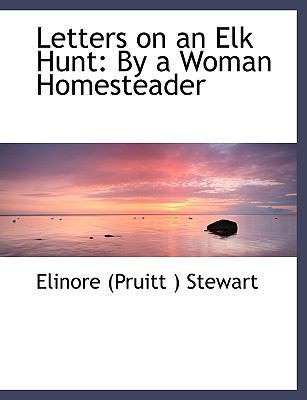 Letters on an Elk Hunt: By a Woman Homesteader [Large Print] 0554473232 Book Cover