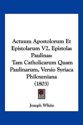 Actuum Apostolorum Et Epistolarum V2, Epistolas... [Latin] 1161012591 Book Cover