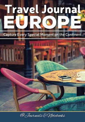 Travel Journal Europe: Capture Every Special Mo... 168326567X Book Cover