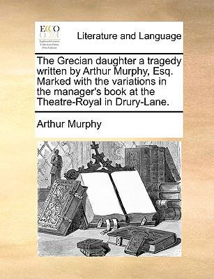 The Grecian daughter a tragedy written by Arthu... 1170432735 Book Cover