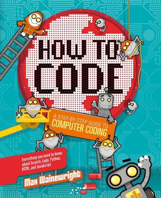 How to Code: A Step-By-Step Guide to Computer C... 1454921773 Book Cover