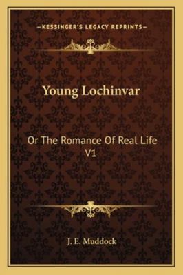 Young Lochinvar: Or The Romance Of Real Life V1 1163277975 Book Cover