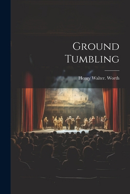Ground Tumbling 1022753894 Book Cover