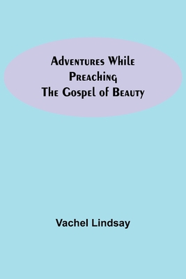 Adventures While Preaching The Gospel Of Beauty 9354756492 Book Cover