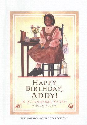 Happy Birthday, Addy!: A Springtime Story; 1864 0606064397 Book Cover