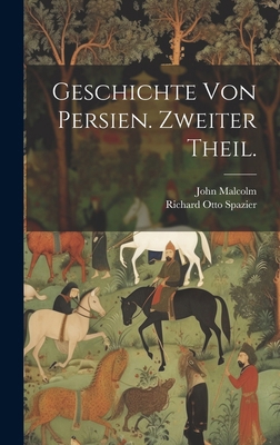 Geschichte von Persien. Zweiter Theil. [German] 1020211512 Book Cover