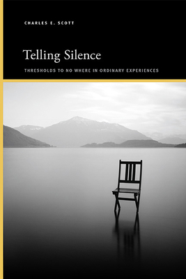 Telling Silence: Thresholds to No Where in Ordi... 1438495196 Book Cover