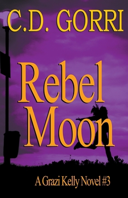 Rebel Moon: A Grazi Kelly Novel 3 1393226078 Book Cover