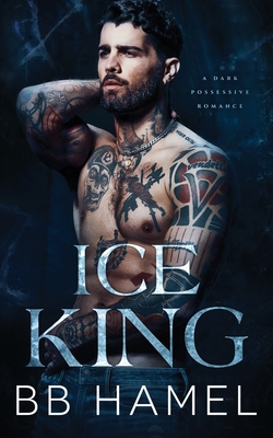 Ice King: A Dark Possessive Romance B0BCRTH1RV Book Cover