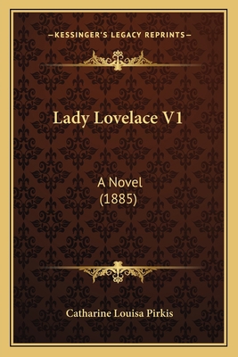 Lady Lovelace V1: A Novel (1885) 1164900870 Book Cover