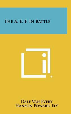 The A. E. F. in Battle 1258491982 Book Cover