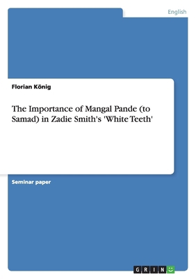 The Importance of Mangal Pande (to Samad) in Za... 364046205X Book Cover