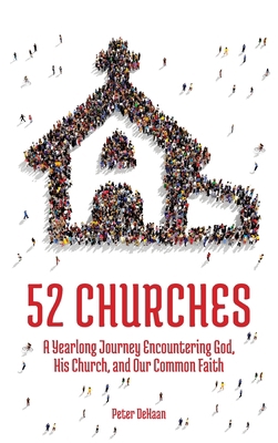 52 Churches: A Yearlong Journey Encountering Go... 1948082187 Book Cover