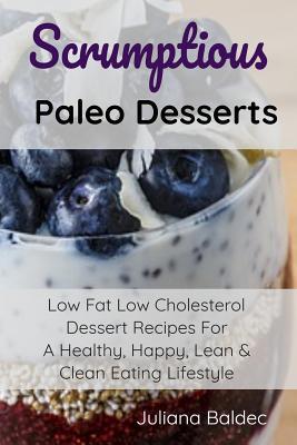 Scrumptious Paleo Desserts: Low Fat Low Cholest... 3748270097 Book Cover