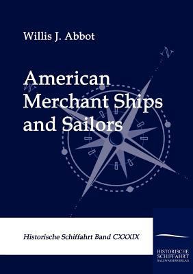 American Merchant Ships and Sailors 3861952815 Book Cover