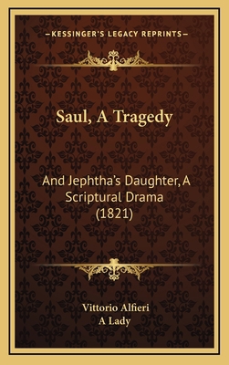 Saul, A Tragedy: And Jephtha's Daughter, A Scri... 1167069218 Book Cover