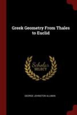 Greek Geometry From Thales to Euclid 1376071282 Book Cover