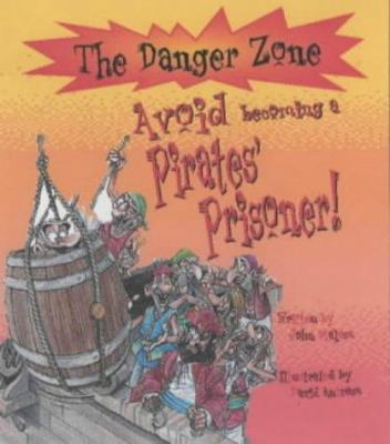 Avoid Becoming a Pirates' Prisoner! (The Danger... 1904194184 Book Cover