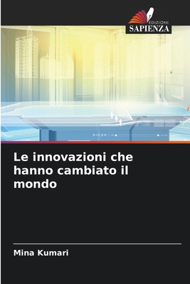 Le innovazioni che hanno cambiato il mondo [Italian] 6207792637 Book Cover