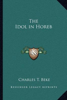 The Idol in Horeb 1162587237 Book Cover