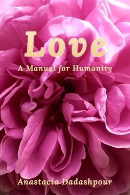 Love: A Manual for Humanity 1951131339 Book Cover