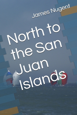 North to the San Juan Islands B08KH3S91C Book Cover