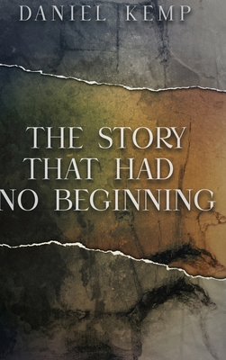 The Story That Had No Beginning 1034004654 Book Cover