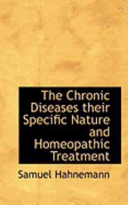 The Chronic Diseases their Specific Nature and ... 0554848953 Book Cover