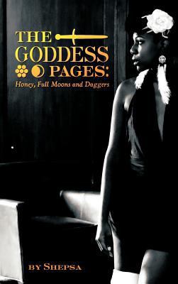 Goddess Pages: Honey, Full Moons and Daggers 1468577271 Book Cover