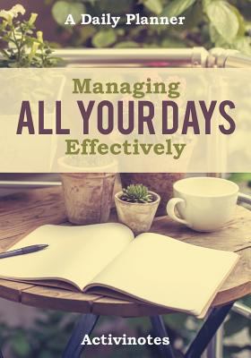 Managing All Your Days Effectively. A Daily Pla... 1683212509 Book Cover