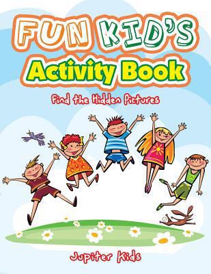 Fun Kid's Activity Book -- Find the Hidden Pict... 1683267265 Book Cover