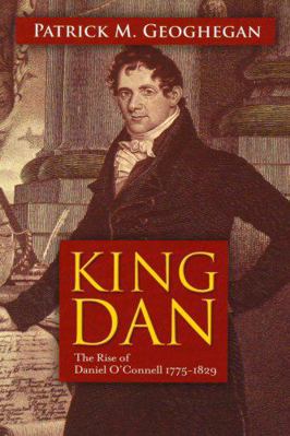 King Dan: The Rise of Daniel O'Connell, 1775-1829 0717143937 Book Cover