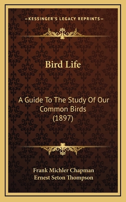 Bird Life: A Guide to the Study of Our Common B... 1164323229 Book Cover