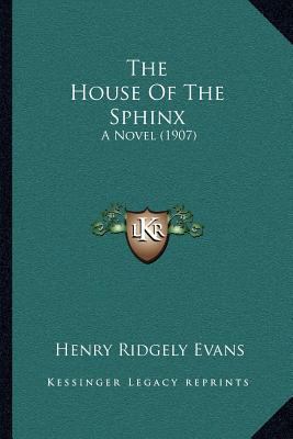 The House Of The Sphinx: A Novel (1907) 1167045955 Book Cover