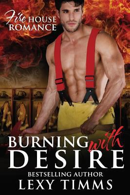 Burning With Desire: Firefighter Steamy Romance 1535457155 Book Cover