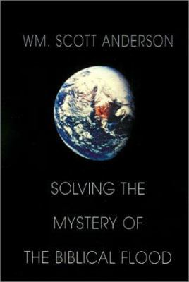 Solving the Mystery of the Biblical Flood 1401020968 Book Cover