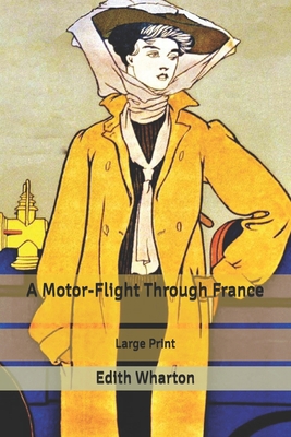 A Motor-Flight Through France: Large Print [Large Print] B087SCKDK2 Book Cover