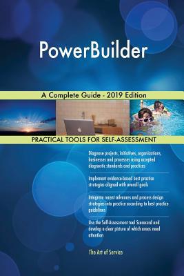 PowerBuilder A Complete Guide - 2019 Edition 0655542426 Book Cover