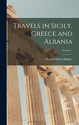 Travels in Sicily, Greece and Albania; Volume 1 1019029307 Book Cover
