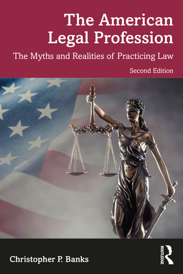 The American Legal Profession: The Myths and Re... 0367620251 Book Cover