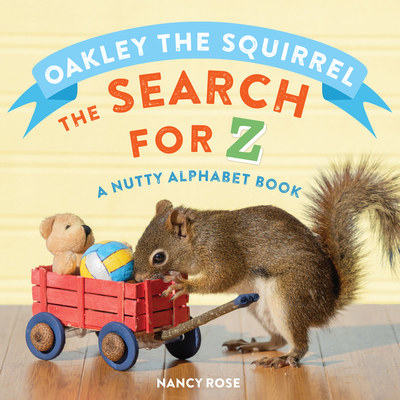 Oakley the Squirrel: The Search for Z: A Nutty ... 1523510412 Book Cover