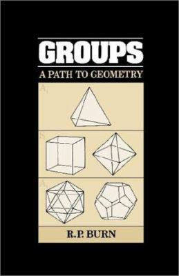 Groups: A Path to Geometry 0521300371 Book Cover