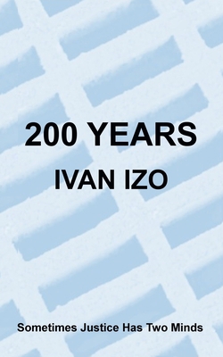 200 Years: Sometimes Justice Has Two Minds 0994895151 Book Cover