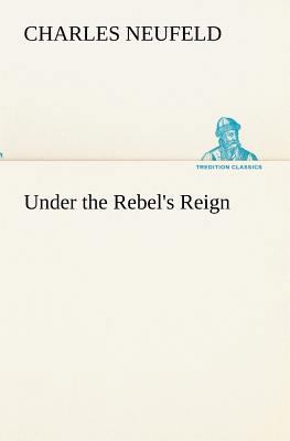 Under the Rebel's Reign 3849191672 Book Cover