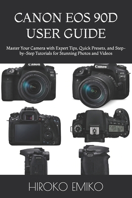 Canon EOS 90d User Guide: Master Your Camera wi... B0H1HXSVJP Book Cover