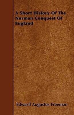 A Short History Of The Norman Conquest Of England 1445550423 Book Cover