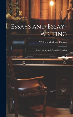 Essays and Essay-Writing: Based on Atlantic Mon... 1019543248 Book Cover