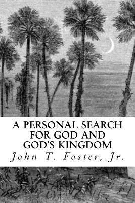 A Personal Search for God and God's Kingdom 1548245585 Book Cover