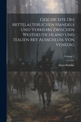Geschichte Des Mittelalterlichen Handels Und Ve... [German] 1021729205 Book Cover