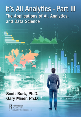 It's All Analytics, Part III: The Applications ... 0367359707 Book Cover